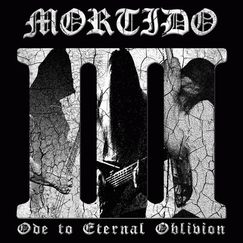 Mortido : III: Ode to Eternal Oblivion